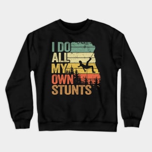 I Do All My Own Stunts Funny Climbing Crewneck Sweatshirt